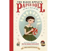 Black Apple's Paper Doll Primer, The: Activities and Amusements for the Curious Paper Artist