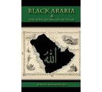 Black Arabia & the African Origin of Islam