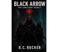 BLACK ARROW: THE LONG WAR BOOK 1: FROM THE GRIM SHADOWS UNIVERSE