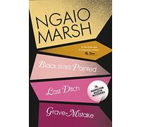 Black As He's Painted / Last Ditch / Grave Mistake: (The Ngaio Marsh Collection Book 10)
