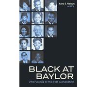 Black at Baylor: Vital Voices of the First Generation