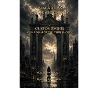 Black Atlas of the Necropolis: Custos Liminis. Book I: Nature, Memory and Spaces