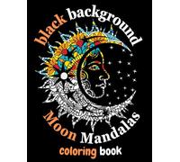 Black Background Coloring Book For Adults: Moon Mandalas For Stress Relief and Relaxation