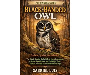 BLACK-BANDED OWL: Predator, Symbol, and Indicator: The Black-Banded Owl’s Role in Forest Ecosystems, Cultural Significance, and Challenges from Human Activities and Environmental Change.