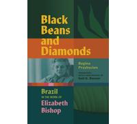 Black Beans and Diamonds : Brazil in the Work of Elizabeth Bishop