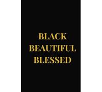 Black, Beautiful & Blessed: Lined Notebook Celebrating Black Beauty