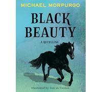 Black Beauty: A brand new retelling of the beloved classic, from the author of War Horse