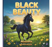 Black Beauty: A Cinematic Illustrated Classic for Ages 3-6 | Bedtime Read-Aloud Moral Story About Kindness and Compassion