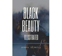 Black Beauty: (Illustrated)