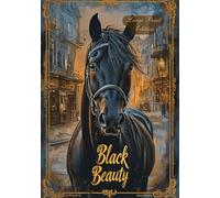 Black Beauty (Large Print Edition): A moral parable about man, animal, and the choice between cruelty and kindness