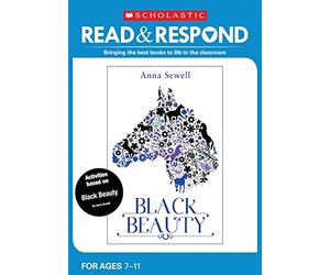 Black Beauty: teaching activities for guided and shared reading, writing, speaking, listening and more! (Read & Respond)