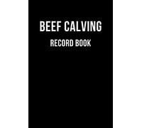 Black Beef Calving Record Book: Track Your Calves, Farm management log book, Farming notebook, Gift for Farmer and Rancher | Calf ID, Cow ID, Sire ID, CLVG Ease, Calf Vigor and more