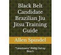 Black Belt Candidate Brazilian Jiu Jitsu Training Guide: “Takedowns” RMBJJ Delray Beach