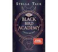 Black Bird Academy - Fürchte das Licht: Roman - Sexy und voller Dark-Academia-Atmosphäre: Die heiß ersehnte Fortsetzung der SPIEGEL- und TikTok-Bestseller-Reihe!