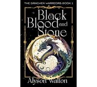 Black Blood and Stone: The Drachen Warriors Book 1