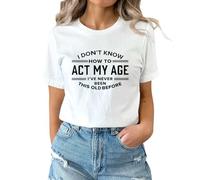 Black Blouse How to My Age I‘ Never Been This Old Before T Shirt (White, XL)