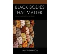 Black Bodies That Matter : Mourning, Rage, and Beauty