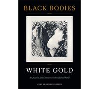 Black Bodies, White Gold: Art, Cotton, and Commerce in the Atlantic World