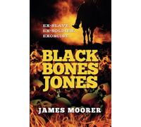 Black Bones Jones: Ex-slave. Ex-soldier. Exorcist.
