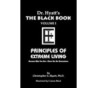 Black Book Volume 1: Principles of Extreme Living