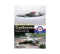 Black Box Canberras: British Test and Trials Canberras 1951-1994
