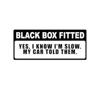 Black Box Fitted, Yes, I Know I'm Slow. My Car Told Them Sticker - Sarcastic and Humor Car Bumper Sticker, Vinyl 6 x 2.5 Inch, Waterproof Decal for Cars, Vans, Windows