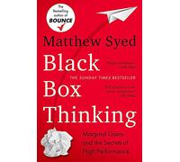 Black Box Thinking: Marginal Gains and the Secrets of High Performance: The Surprising Truth About Success [By Matthew Syed] - [Paperback] -Best sold book in-Job Hunting