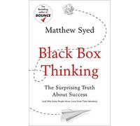 Black Box Thinking: The Surprising Truth About Success by Syed, Matthew (September 10, 2015) Hardcover