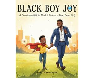 BLACK BOY JOY: A Permission Slip to Heal & Embrace Your Inner Self