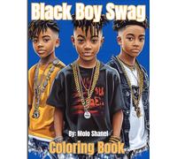 BLACK BOY SWAG: Stylish and Empowering Coloring Book Celebrating Black Boys from Childhood to Young Adulthood