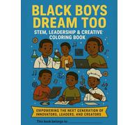Black Boys Dream Too: STEM, Leadership & Creative Careers Coloring Book