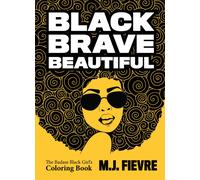 Black Brave Beautiful : A Badass Black Girl's Coloring Book (Teen & Young Adult Maturing, Crafts, Women Biographies, For Fans of Badass Black Girl)