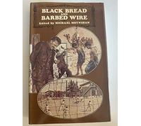 Black Bread and Barbed Wire: Prisoners in the First World War