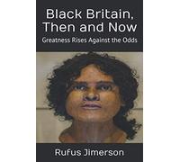 Black Britain, Then and Now: Greatness Rises Against the Odds