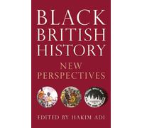 Black British History: New Perspectives (Blackness in Britain)