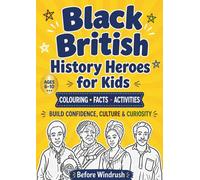 Black British History for Kids: Colouring, Learning & Activity Book for Ages 6 - 10 years, Before Windrush