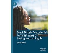 Black British Postcolonial Feminist Ways of Seeing Human Rights