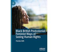 Black British Postcolonial Feminist Ways of Seeing Human Rights