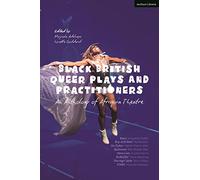 Black British Queer Plays and Practitioners: An Anthology of Afriquia Theatre: Basin; Boy with Beer; Sin Dykes; Bashment; Nine Lives; Burgerz; The High Table; Stars
