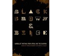 Black, Brown, & Beige: Surrealist Writings from Africa and the Diaspora (Surrealist Revolution Series)