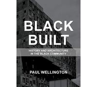 Black Built: History and Architecture in the Black Community