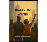 BLACK BUT NOT A VICTIM