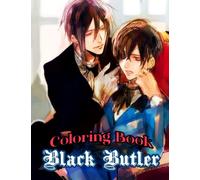 Black Butler Coloring Book: Special Gift For Everyone Who Is True Fans. Many Special Pictures To Color For Unleashing Artistic Abilities, Relaxation, ... Fun With Amazing Designs For Kids And Adults