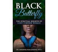 Black Butterfly: The Spiritual Rebirth of God's Chosen Woman