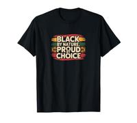 Black by Nature, Proud by Choice - Wear It Loud T-Shirt