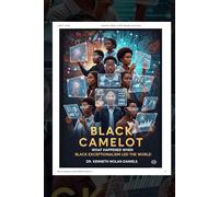 Black Camelot: What Happened When Black Exceptionalism Led the World