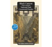 Black Canyon of the Gunnison National Park Crossword Puzzles: Crossword Puzzles with Easy to Read Print about Black Canyon of the Gunnison National ... Relaxation (National Parks Crossword Puzzles)