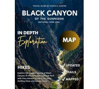 BLACK CANYON OF THE GUNNISON NATIONAL PARK: Discover the Untamed Beauty, Thrilling Adventures, Scenic Drives, Hidden Gems, and Rich History of Colorado’s Most Breathtaking Wilderness