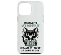 Black Cat Let God Fix It Christian Humor Sarcastic Feline Case for iPhone 13 Pro Max