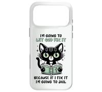 Black Cat Let God Fix It Christian Humor Sarcastic Feline Case for iPhone 17 Pro Max